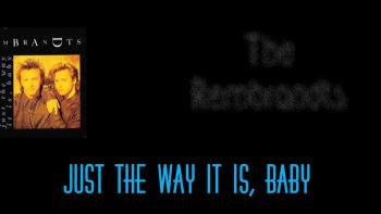 The Rembrandts - Just The Way It Is Baby